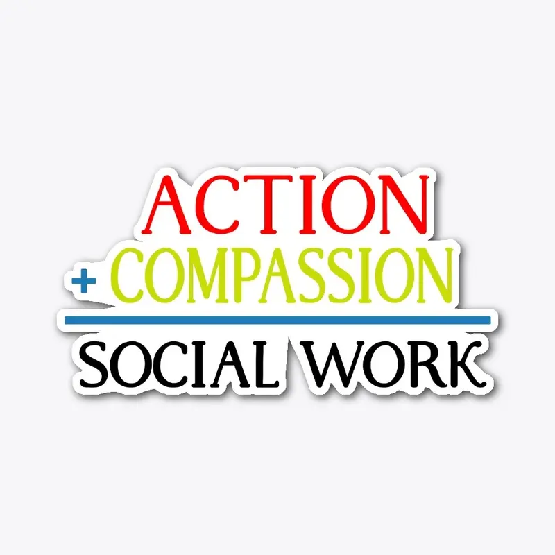 Action + Compassion = Social Work